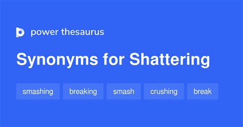 Shattering Synonyms, Shattering Antonyms .